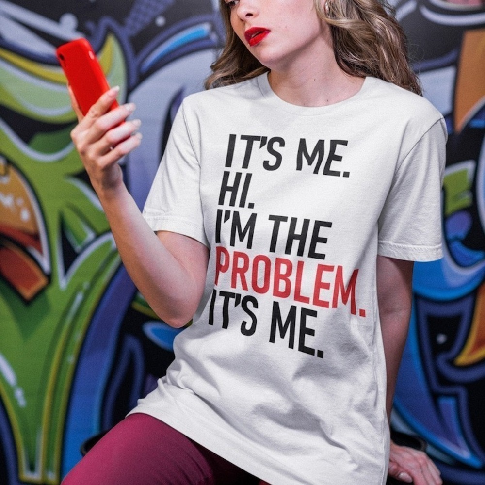 Its Me Hi Im The Problem Its Me Shirt Trendy Women T Shirt